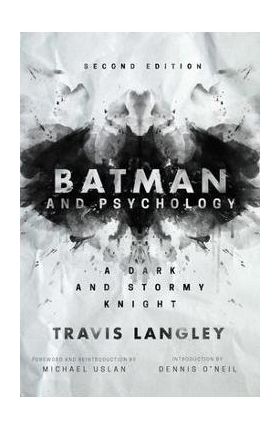 Batman and Psychology: A Dark and Stormy Knight (2nd Edition) - Travis Langley