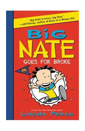 Big Nate Goes for Broke - Lincoln Peirce