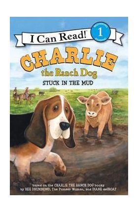 Charlie the Ranch Dog: Stuck in the Mud - Ree Drummond