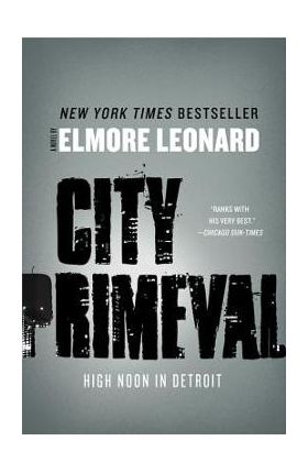 City Primeval: High Noon in Detroit - Elmore Leonard