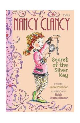 Fancy Nancy: Nancy Clancy, Secret of the Silver Key - Jane O'connor
