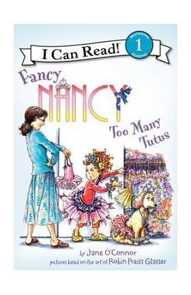 Fancy Nancy: Too Many Tutus - Jane O'connor
