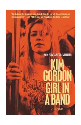 Girl in a Band: A Memoir - Kim Gordon