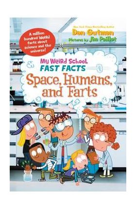 My Weird School Fast Facts: Space, Humans, and Farts - Dan Gutman