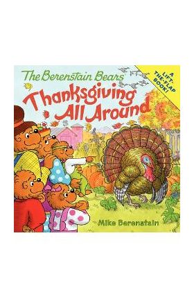 The Berenstain Bears: Thanksgiving All Around - Mike Berenstain