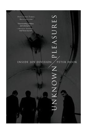 Unknown Pleasures: Inside Joy Division - Peter Hook