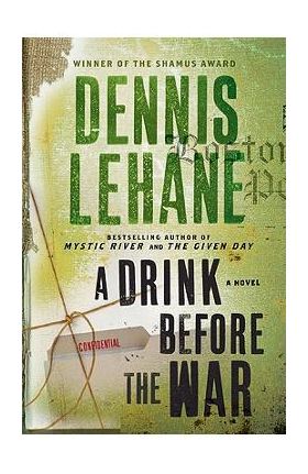 A Drink Before the War - Dennis Lehane