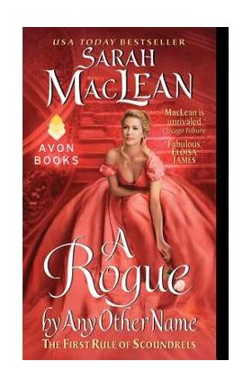 A Rogue by Any Other Name: The First Rule of Scoundrels - Sarah Maclean