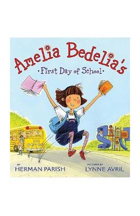 Amelia Bedelia's First Day of School - Herman Parish