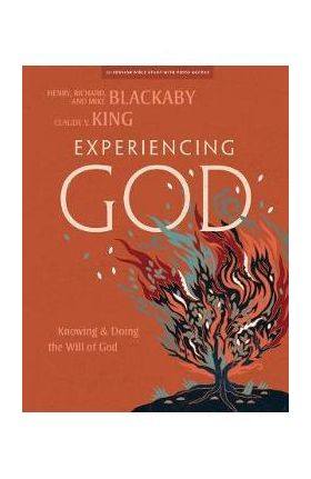 Experiencing God - Bible Study Book with Video Access: Knowing and Doing the Will of God - Henry T. Blackaby
