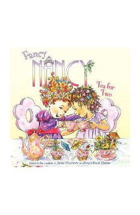 Fancy Nancy: Tea for Two - Jane O'connor