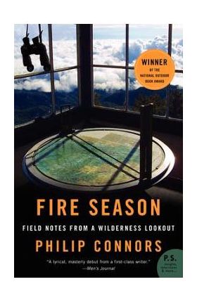 Fire Season: Field Notes from a Wilderness Lookout - Philip Connors