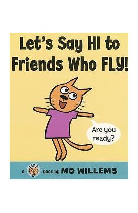 Let's Say Hi to Friends Who Fly! - Mo Willems