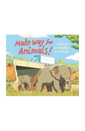 Make Way for Animals!: A World of Wildlife Crossings - Meeg Pincus
