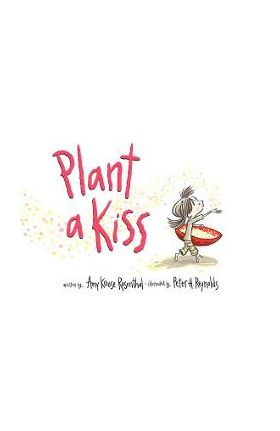Plant a Kiss - Amy Krouse Rosenthal