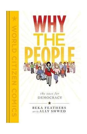 Why the People: The Case for Democracy - Beka Feathers