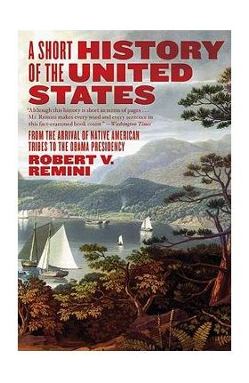 A Short History of the United States - Robert V. Remini