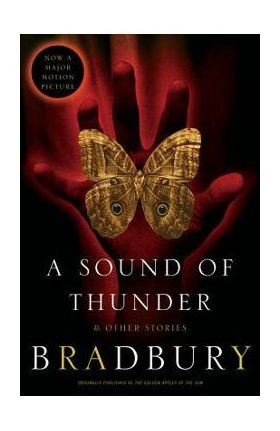 A Sound of Thunder and Other Stories - Ray D. Bradbury