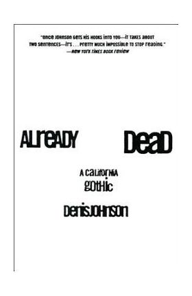 Already Dead: A California Gothic - Denis Johnson