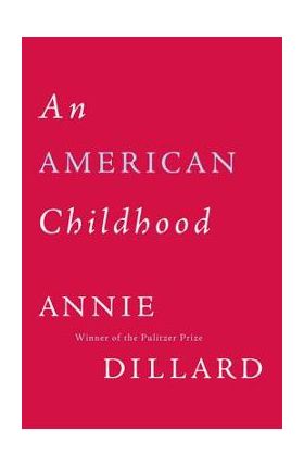 An American Childhood - Annie Dillard