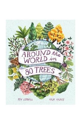 Around the World in 80 Trees - Ben Lerwill