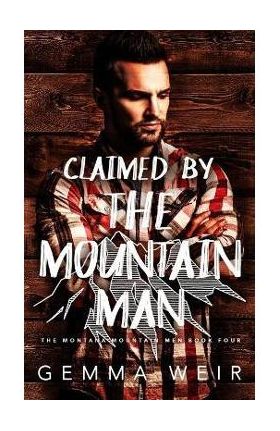 Claimed by the Mountain Man - Gemma Weir