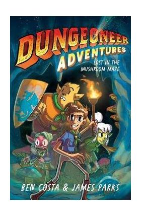 Dungeoneer Adventures 1: Lost in the Mushroom Mazevolume 1 - Ben Costa