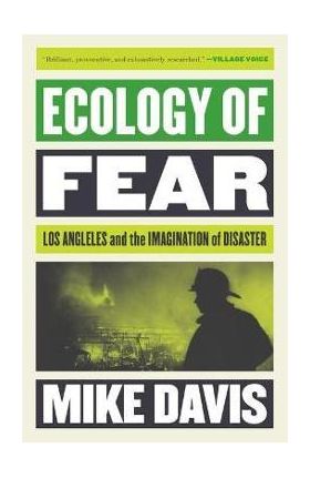 Ecology of Fear: Los Angeles and the Imagination of Disaster - Mike Davis