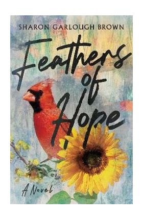 Feathers of Hope - Sharon Garlough Brown