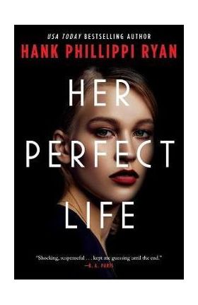 Her Perfect Life - Hank Phillippi Ryan
