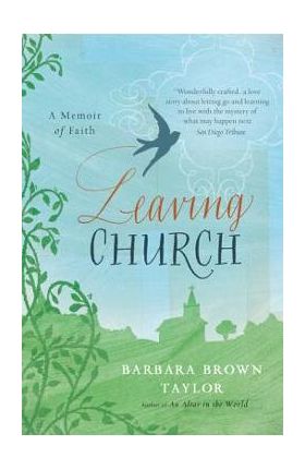 Leaving Church: A Memoir of Faith - Barbara Brown Taylor
