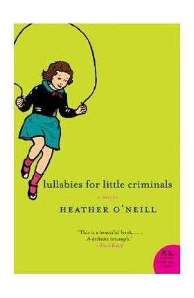 Lullabies for Little Criminals - Heather O'neill