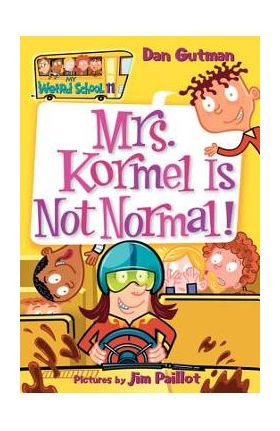 Mrs. Kormel Is Not Normal! - Dan Gutman