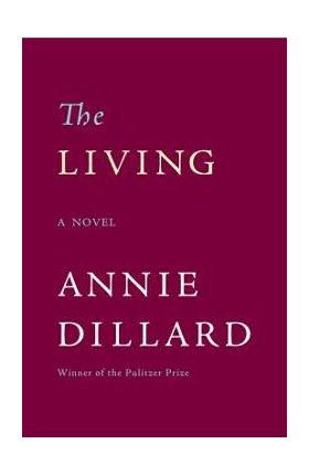 The Living - Annie Dillard