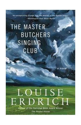 The Master Butchers Singing Club - Louise Erdrich