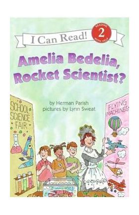 Amelia Bedelia, Rocket Scientist? - Herman Parish