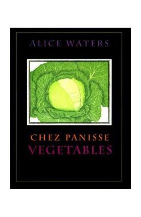 Chez Panisse Vegetables - Alice L. Waters