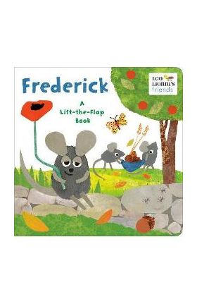 Frederick (Leo Lionni's Friends): A Lift-The-Flap Book - Leo Lionni