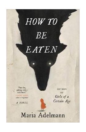 How to Be Eaten - Maria Adelmann