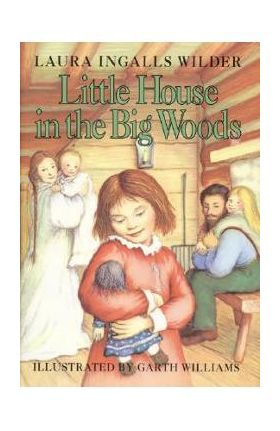 Little House in the Big Woods - Laura Ingalls Wilder