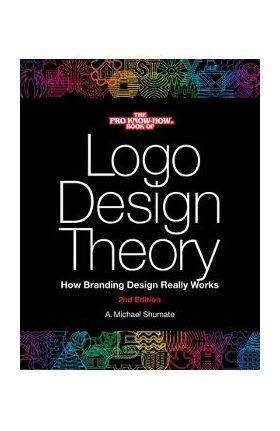 Logo Design Theory: How Branding Design Really Works - A. Michael Shumate