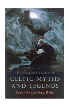 Mammoth Book of Celtic Myths and Legends