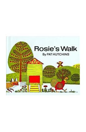 Rosie's Walk - Pat Hutchins
