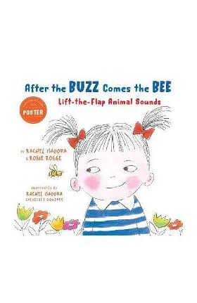 After the Buzz Comes the Bee: Lift-The-Flap Animal Sounds - Robie Rogge