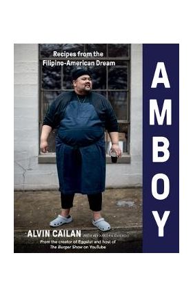 Amboy: Recipes from the Filipino-American Dream - Alvin Cailan