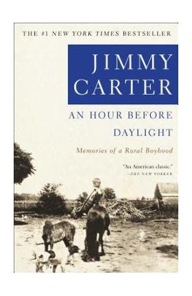 An Hour Before Daylight: Memoirs of a Rural Boyhood - Jimmy Carter