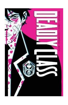 Deadly Class Deluxe Edition Volume 1: Noise Noise Noise (New Edition) - Rick Remender