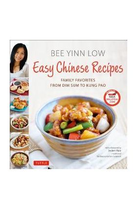 Easy Chinese Recipes: Family Favorites from Dim Sum to Kung Pao - Bee Yinn Low