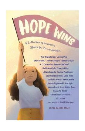 Hope Wins: A Collection of Inspiring Stories for Young Readers - Rose Brock