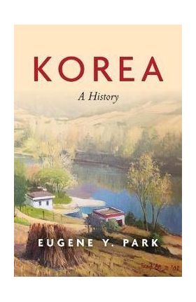 Korea: A History - Eugene Y. Park